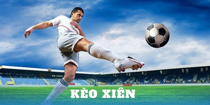 Cách tình kèo cược xiên theo Châu Âu và tài Xỉu